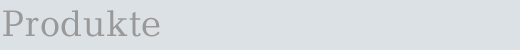 Produkte